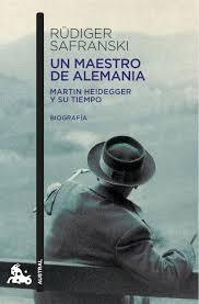Un maestro de Alemania "Martin Heidegger y su tiempo". 