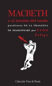 Macbeth o el asesino del sueño "Paráfrasis de la tragedia de Shakespeare por León Felipe". Macbeth o el asesino del sueño "Paráfrasis de la tragedia de Shakespeare por León Felipe".