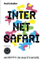 Internet safari "Una expedición al lado salvaje de tu vida digital"