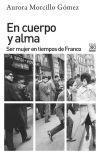 En Cuerpo y Alma Ser Mujer en Tiempos de Franco "Ser Mujer en Tiempos de Franco"