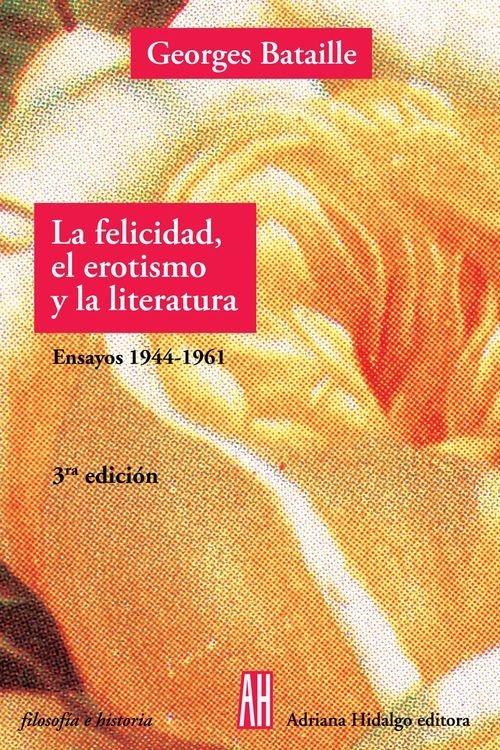 La Felicidad, el Erotismo y la Literatura "Ensayos 1944-1961"