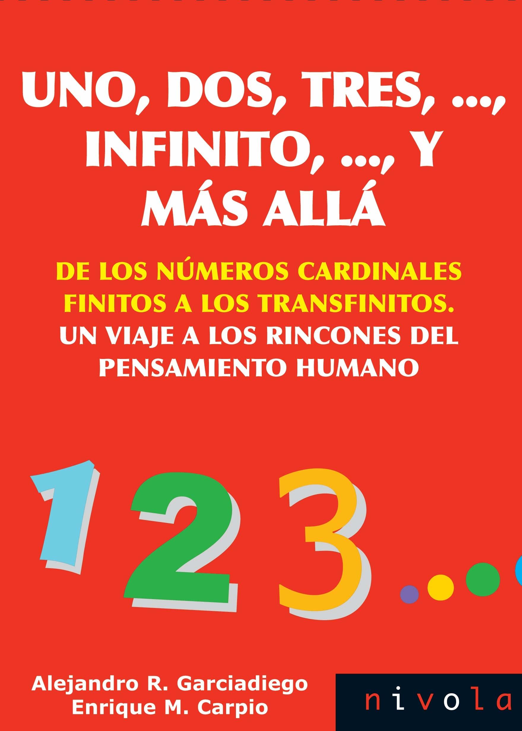 Uno, dos, tres, ..., infinito, ..., y más allá "De los números cardinales finitos a los transfinitos. Un viaje a los rincones del pensamiento humano"