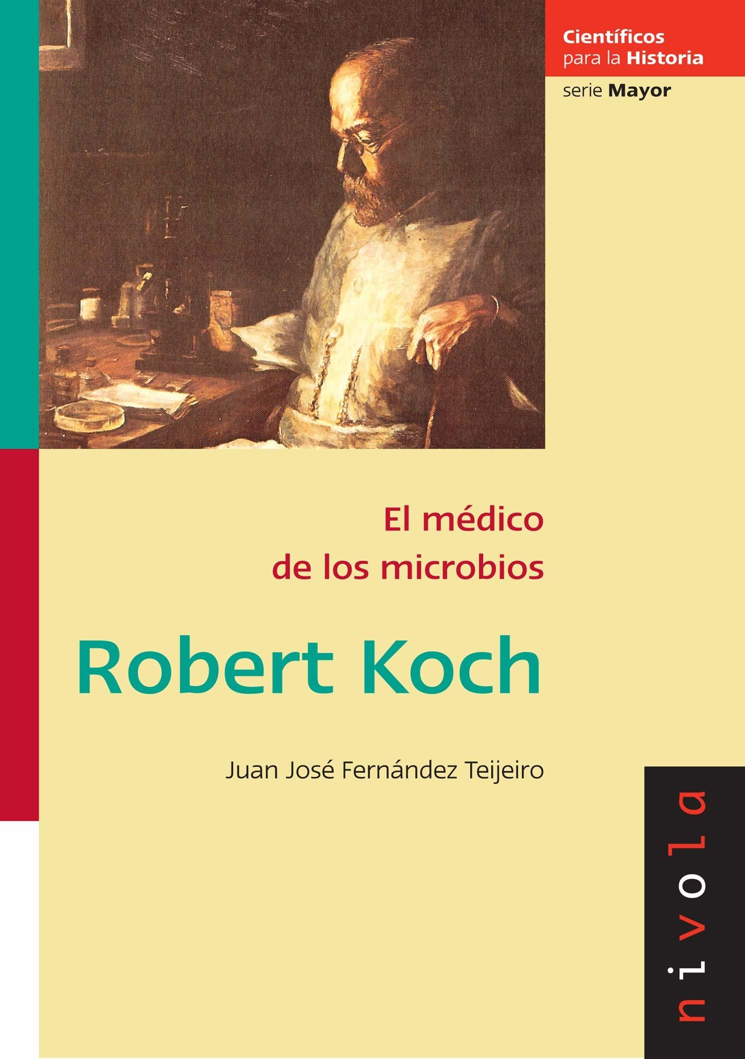 Robert Koch "El médico de los microbios". 