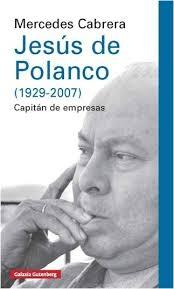 Jesús de Polanco (1929-2007) "Capitán de Empresas"