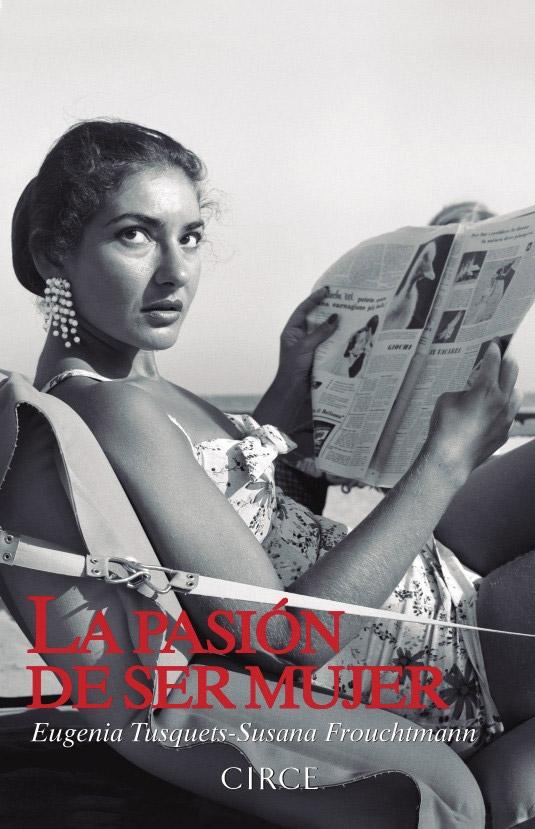 La Pasión de Ser Mujer "La Verdad Oculta de Doce Mujeres que Han Dejado su Huella en la Historia"