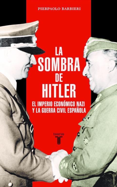 La Sombra de Hitler "El Imperio Económico Nazi y la Guerra Civil Española"