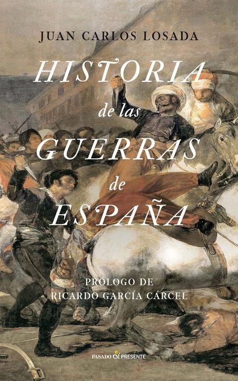 Historia de las Guerras de España "De la Conquista de Granada a la Guerra de Irak"