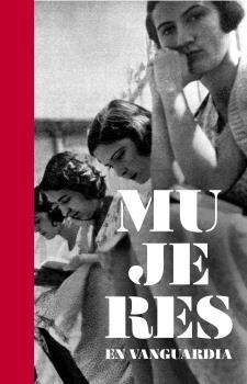 Mujeres en Vanguardia "La Residencia de Señoritas. Catálogo Exposición la Residencia de Estudiantes". Mujeres en Vanguardia "La Residencia de Señoritas. Catálogo Exposición la Residencia de Estudiantes".