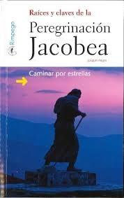 Raíces y Claves de la Peregrinación Jacobea. 
