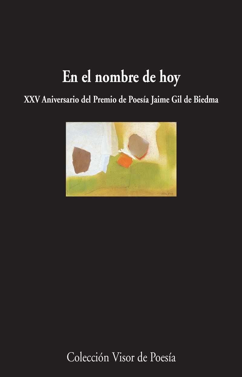 En el Nombre de Hoy "Xxv Aniversario del Premio de Poesía Jaime Gil de Biedma. Antología". 