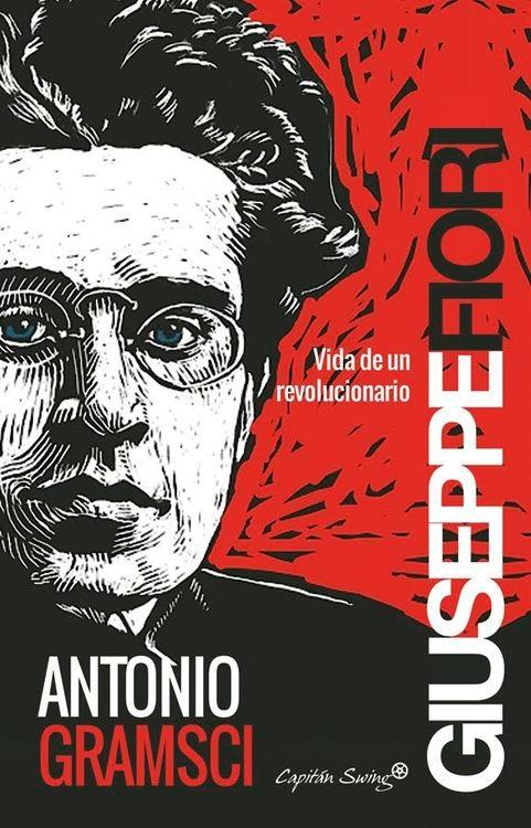 Antonio Gramsci "Vida de un Revolucionario". 