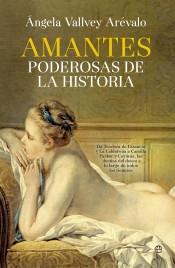 Amantes Poderosas de la Historia "De Teodora de Bizancio y la Calderona a Camilla Parker y Corinna, las Dueñas del Deseo"