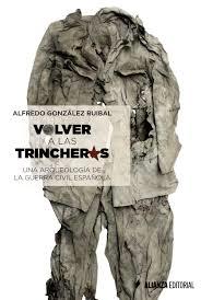 Volver a las Trincheras "Una Arqueologia de la Guerra Civil Española"