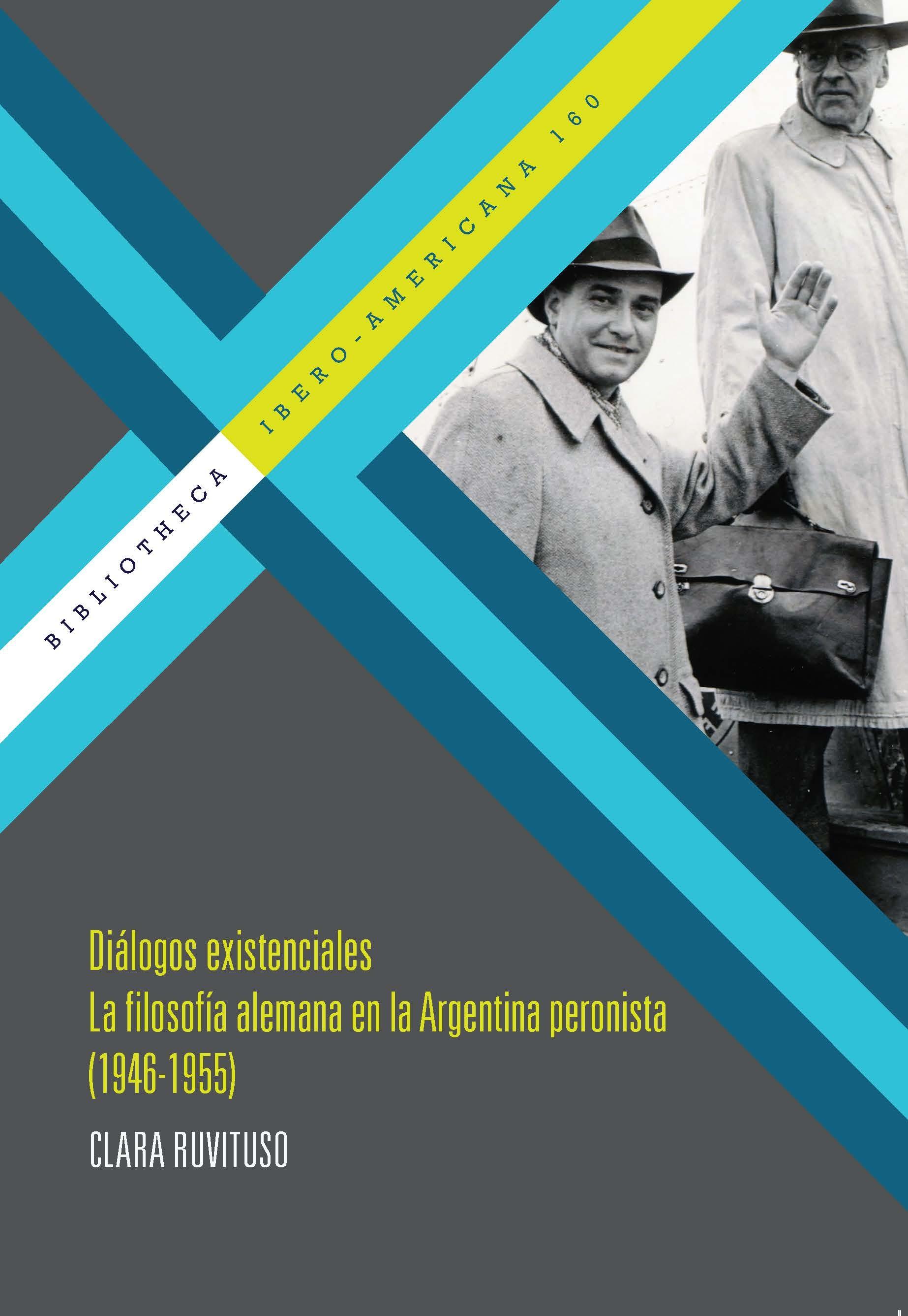 Diálogos existenciales. "La filosofía alemana en la Argentina peronista (1946-1955)."