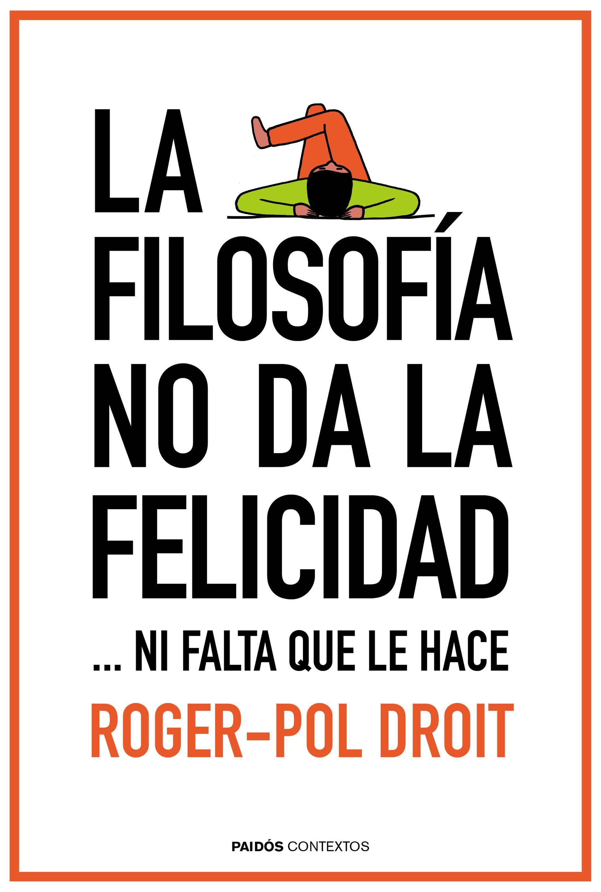 La Filosofía no Da la Felicidad "...Ni Falta que le Hace"