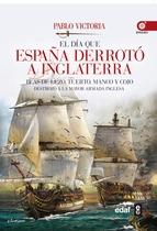 El día que España derrotó a Inglaterra "Blas de Lezo, tuerto, manco y cojo destrozó a la mayor armada inglesa"