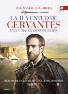La Juventud de Cervantes "Una Vida en Construcción". 