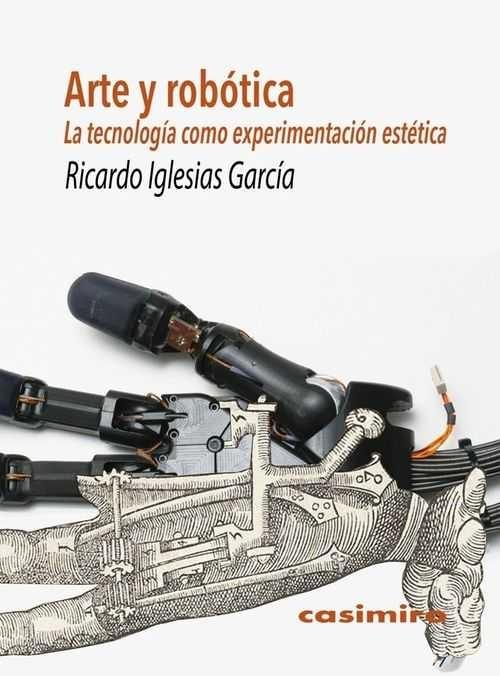 Arte y Robótica "La Tecnología como Experimentación Estética"