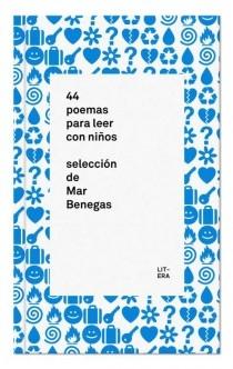 44 Poemas para Leer con Niños "Selección de Mar Benegas". 44 Poemas para Leer con Niños "Selección de Mar Benegas".