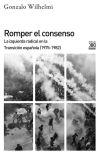 Romper el Consenso "La Izquierda Radical en la Transición (1975-1982)". Romper el Consenso "La Izquierda Radical en la Transición (1975-1982)".
