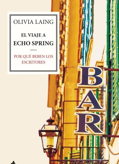 Viaje a Echo Spring, El "Por que Beben los Escritores"
