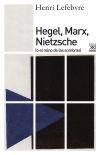 Hegel, Marx, Nietzsche. 
