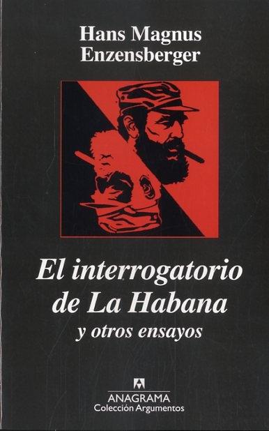 El Interrogatorio de la Habana y Otros Ensayos. 