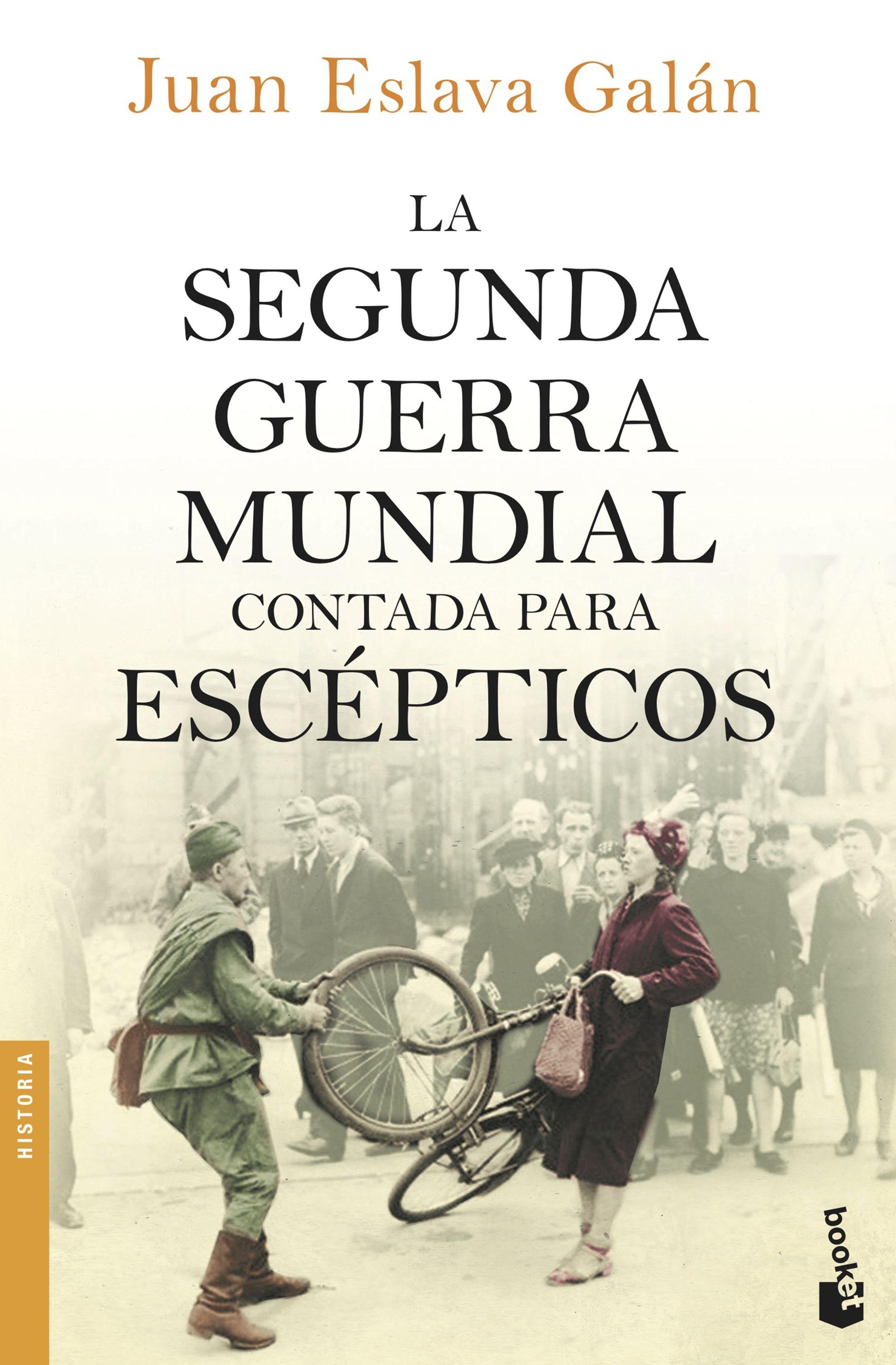 La Segunda Guerra Mundial Contada para Escépticos. 