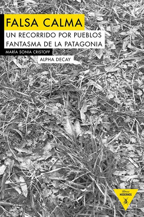 Falsa Calma "Un Recorrido por Pueblos Fantasma de la Patagonia"