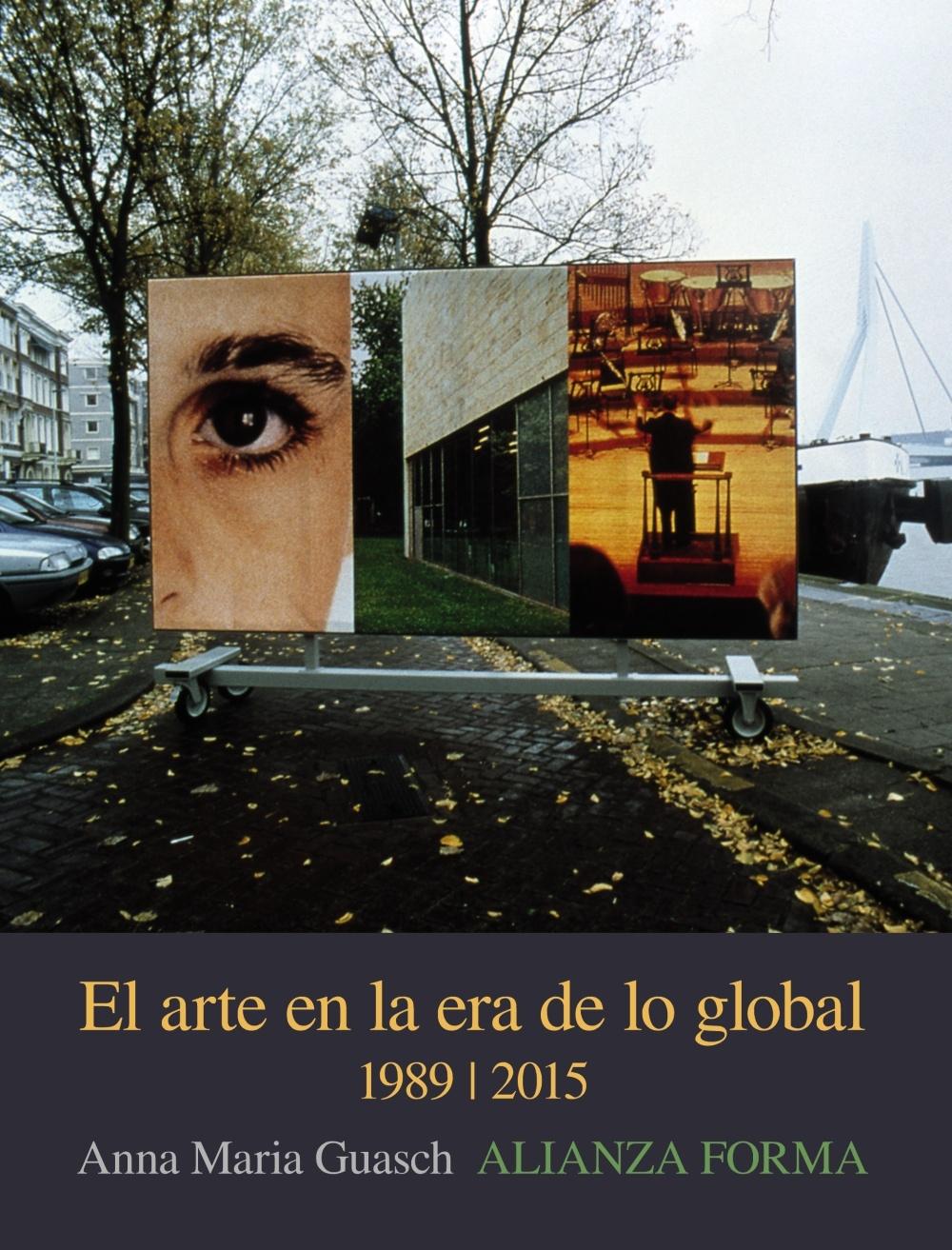 El Arte en la Era de lo Global "De lo Geográfico a lo Cosmopolita, 1989-2015"
