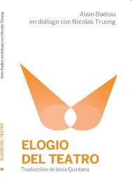 Elogio del Teatro "Alain Badiou en Diálogo con Nicolas Truong"