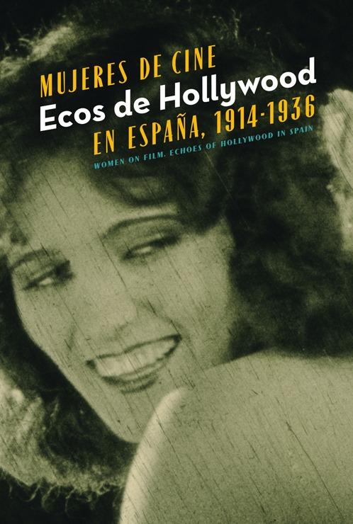 Mujeres de Cine "Ecos de Hollywood en España, 1914-1936"
