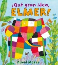 ¡Qué gran idea, Elmer!. 