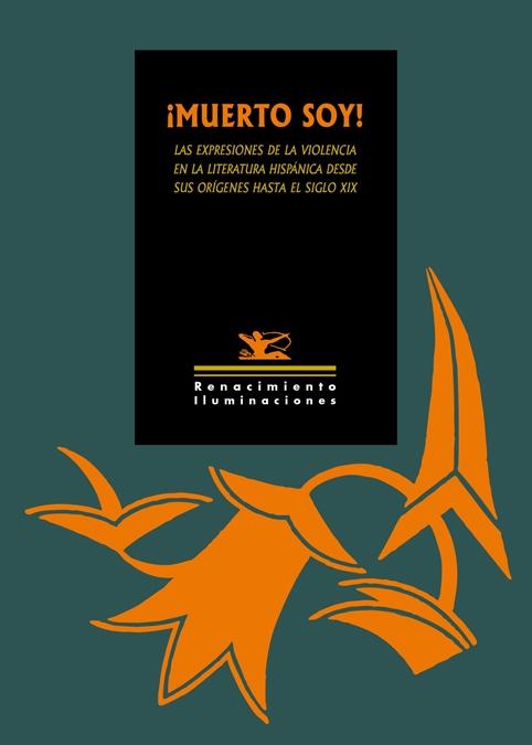 ¡Muerto Soy! "Las Expresiones de la Violencia en la Literatura Hispánica desde sus Orí". ¡Muerto Soy! "Las Expresiones de la Violencia en la Literatura Hispánica desde sus Orí".