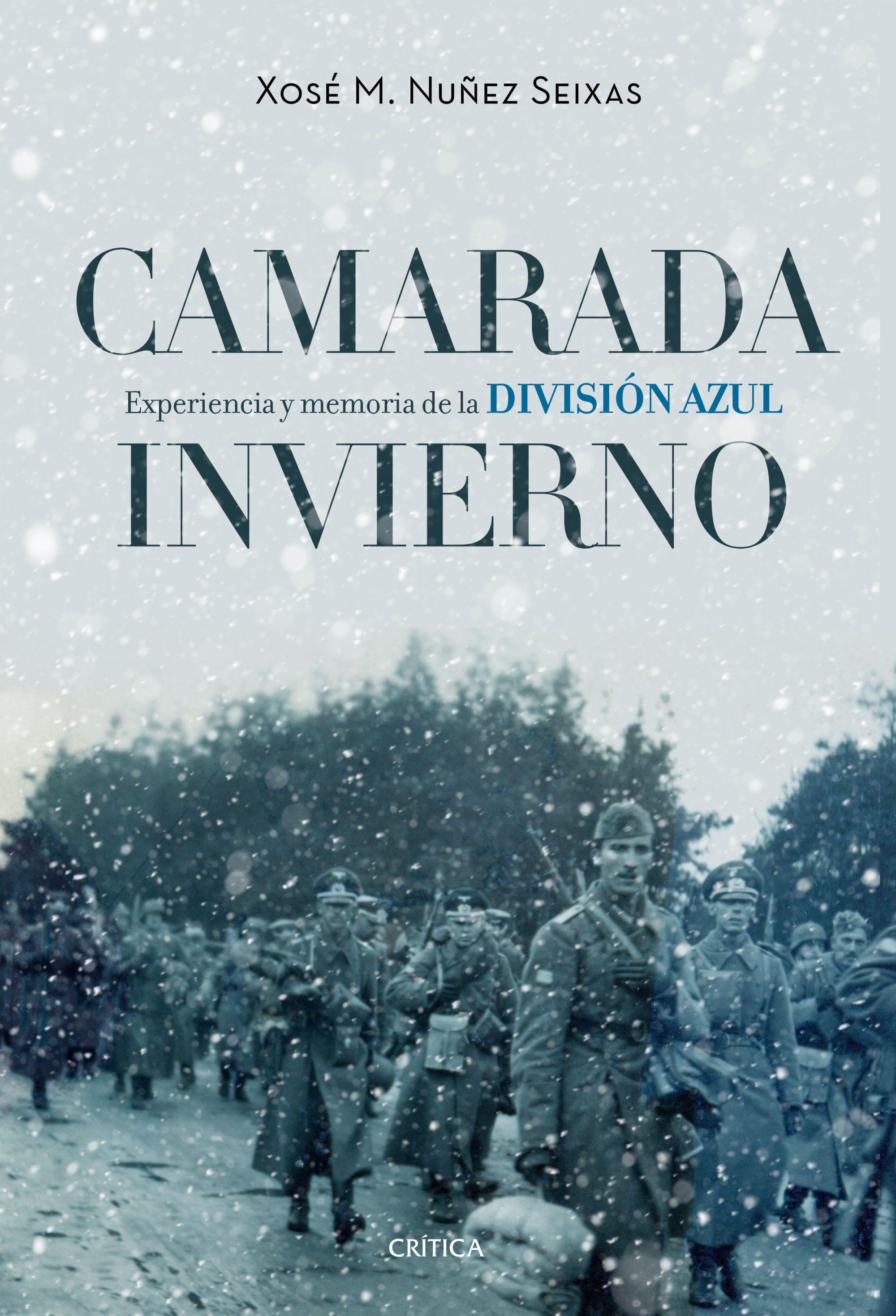 Camarada Invierno "Experiencia y Memoria de la División Azul (1941-1945)"