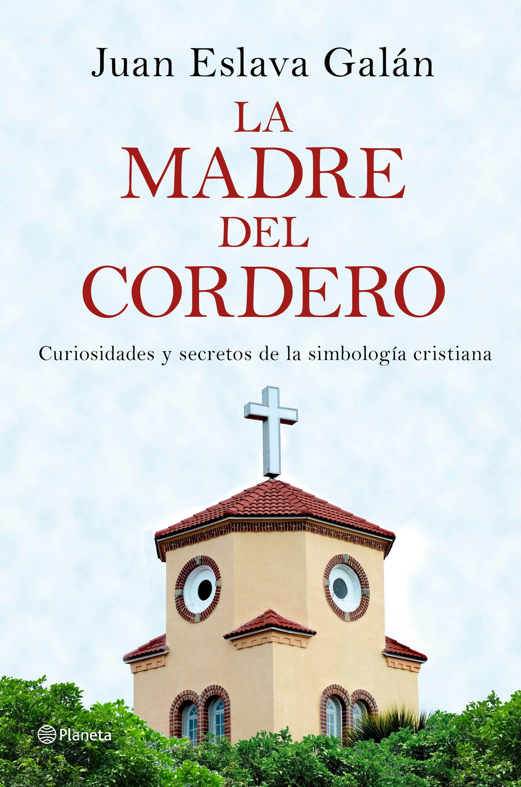 La Madre del Cordero "Curiosidades y Secretos de la Simbología Cristiana". 