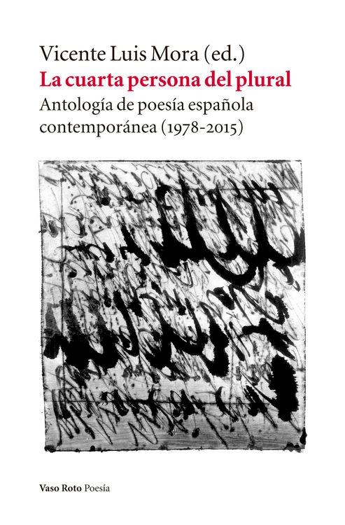 La Cuarta Personal del Plural "Antología de Poesía Contemporánea Española (1978-2015)". 