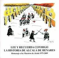 Lee y Recuerda Conmigo la Historia de Alcalá de Henares "Homenaje a los Maestros de Alcala 1975-2009"