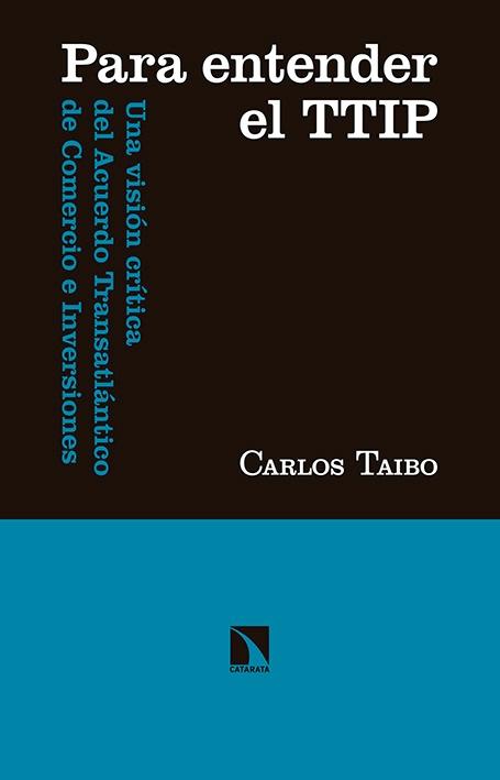 Para Entender el Ttip "Una Visión Crítica del Cuerdo Trasatlántico de Comercio e Inversiones". 