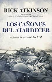 Los Cañones del Atardecer "La Guerra en Europa, 1944-1945"
