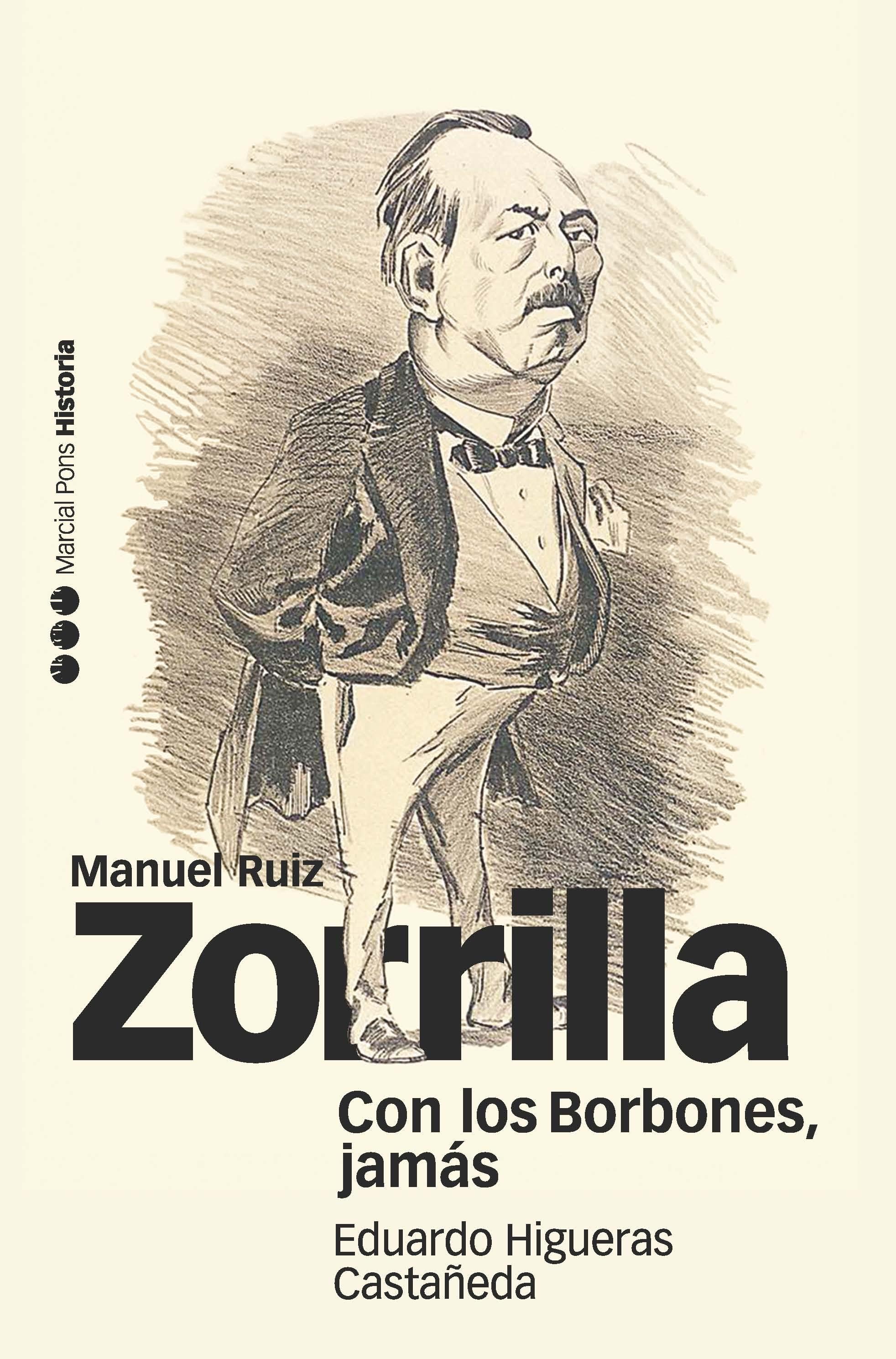 Con los Borbones, Jamás "Biografía de Manuel Ruiz Zorrilla (1833-1895)"