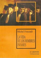 La Vida de los Hombres Infames "Ensayos sobre la Desviación y la Dominación". 