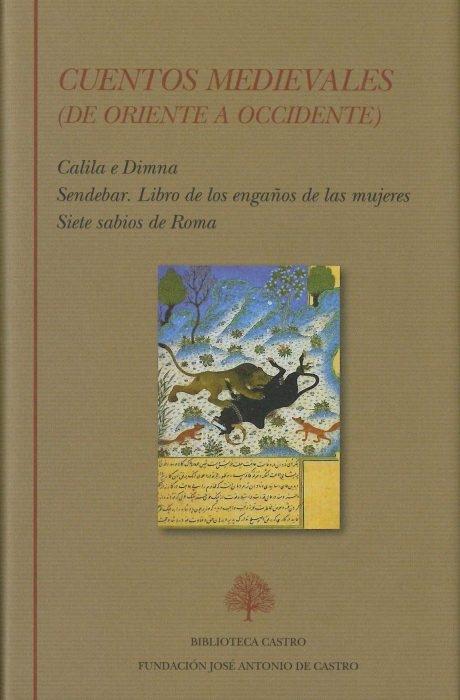 Cuentos Medievales "Calila e Dimna. Sendebar. Libro de los Engaños de las Mujeres. Siete Sabios de Roma". 