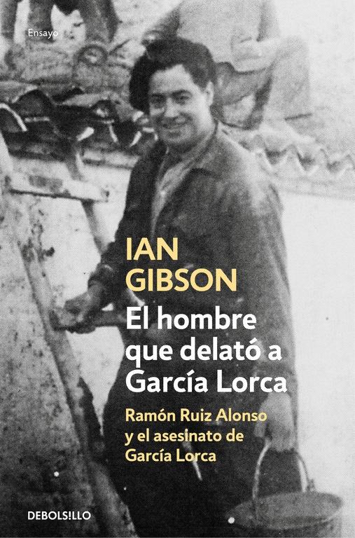 El Hombre que Delató a García Lorca "Ramón Ruiz Alonso y el Asesinato de García Lorca"