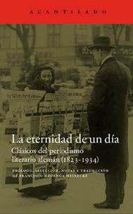 La Eternidad de un Día "Clásicos del Periodismo Literario Alemán (1823-1934)"