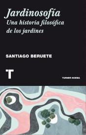 Jardinosofía "Una Historia Filosófica de los Jardines". 