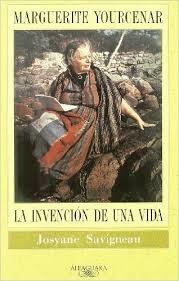 Marguerite Yourcenar. la Invencion de una Vida