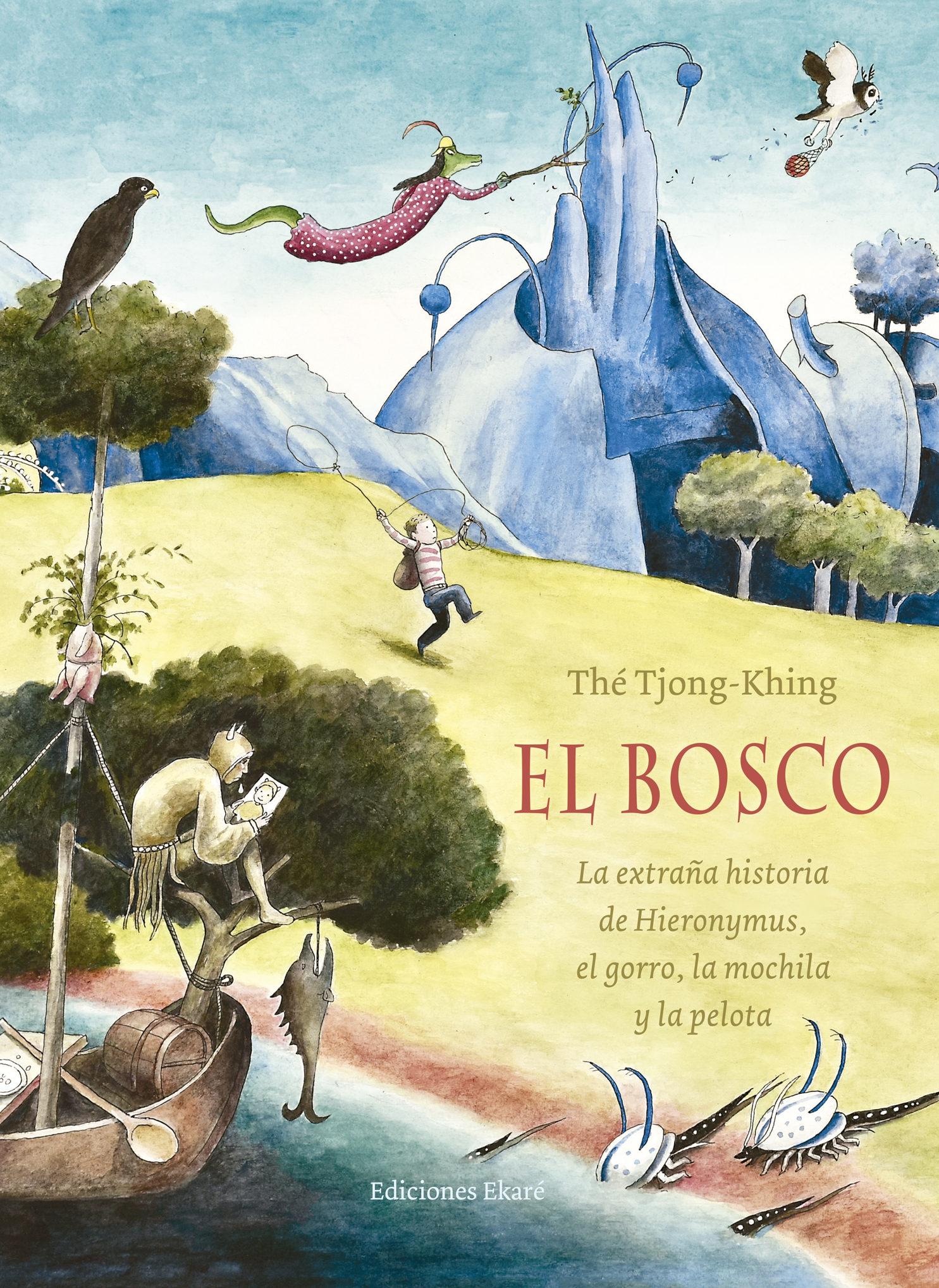 El Bosco "La Extraña Historia de Hieronymus, el Gorro, la Mochila y la Pelota". 