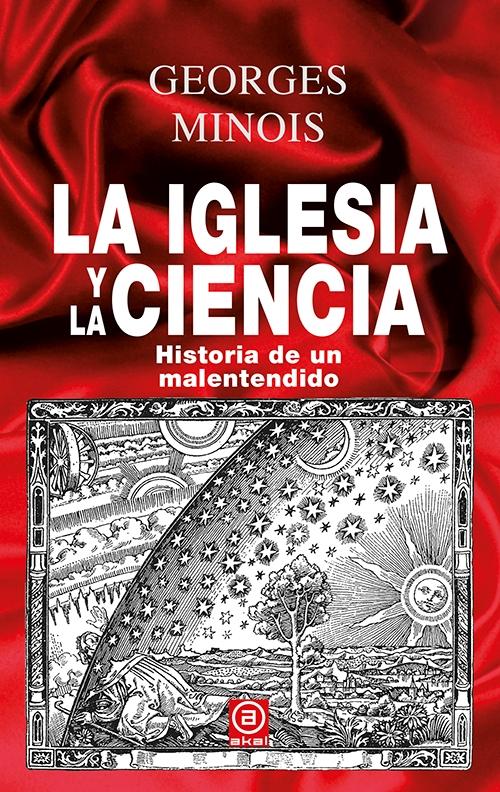 La Iglesia y la Ciencia "Historia de un Malentendido". 