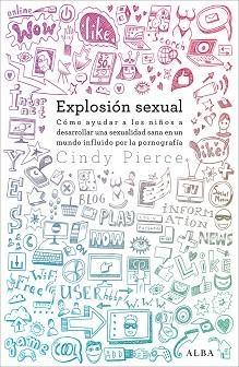 Explosión Sexual "Cómo Ayudar a los Niños a Desarrollar una Sexualidad Sana en un Mundo Ex"